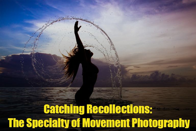 Catching Recollections: The Specialty of Movement Photography